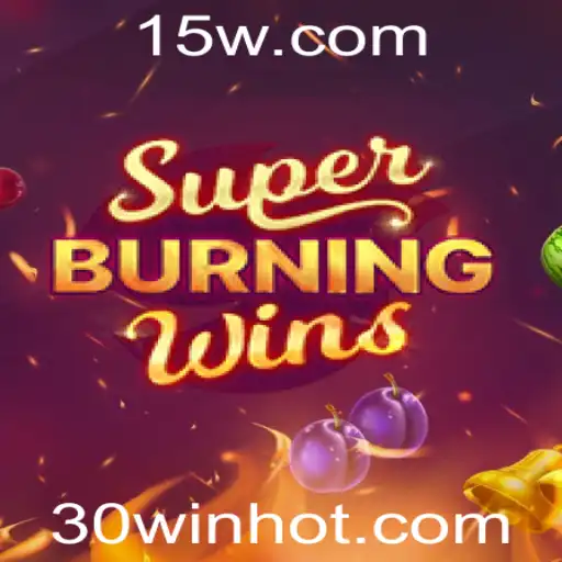 Descubra o Excitante SuperBurningWins com a Chance de 30WIN